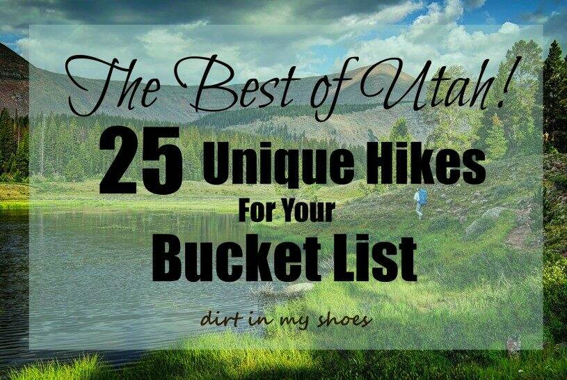 The Best of Utah! 25 Unique Hikes For Your Bucket List ⋆ Dirt In My Shoes