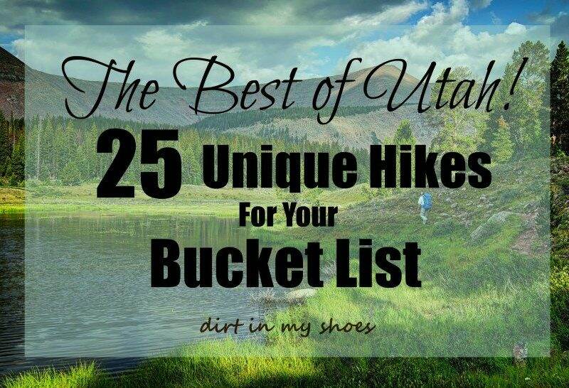 The Best of Utah! 25 Unique Hikes For Your Bucket List || Dirt In My Shoes