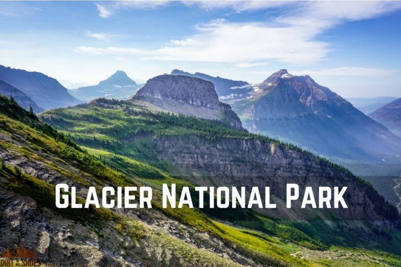 Glacier National Park || Dirt In My Shoes
