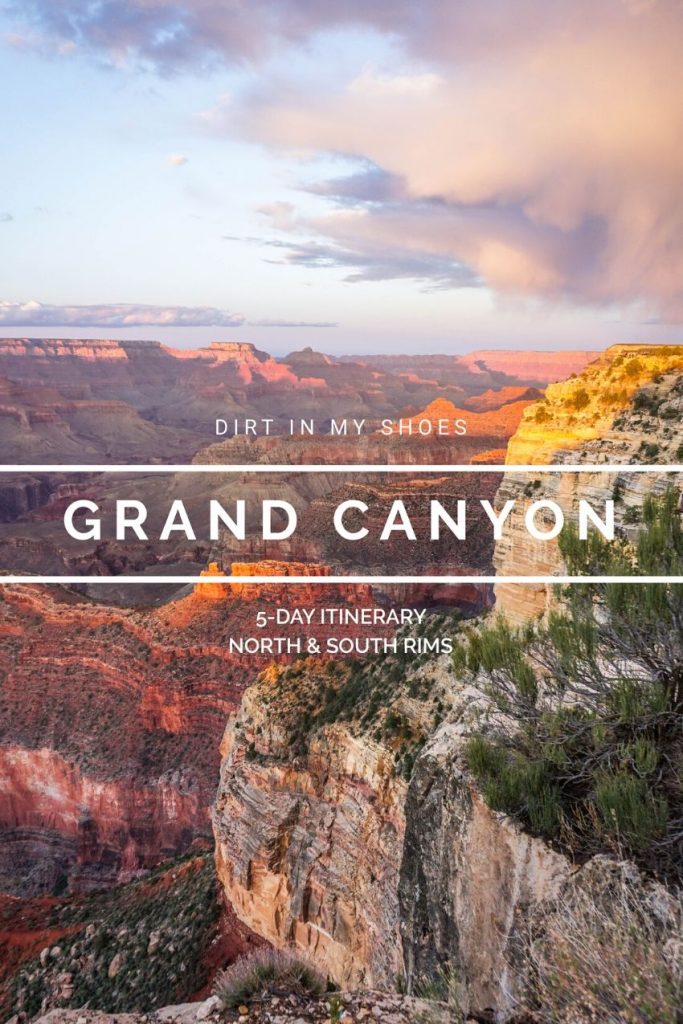 Grand Canyon 5-Day Itinerary North and South Rim || Grand Canyon National Park Itinerary || Dirt In My Shoes